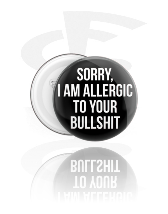 Ansteck-Buttons, Ansteck-Button mit "Sorry, I am allergic to your bullshit" Schriftzug, Weißblech, Kunststoff